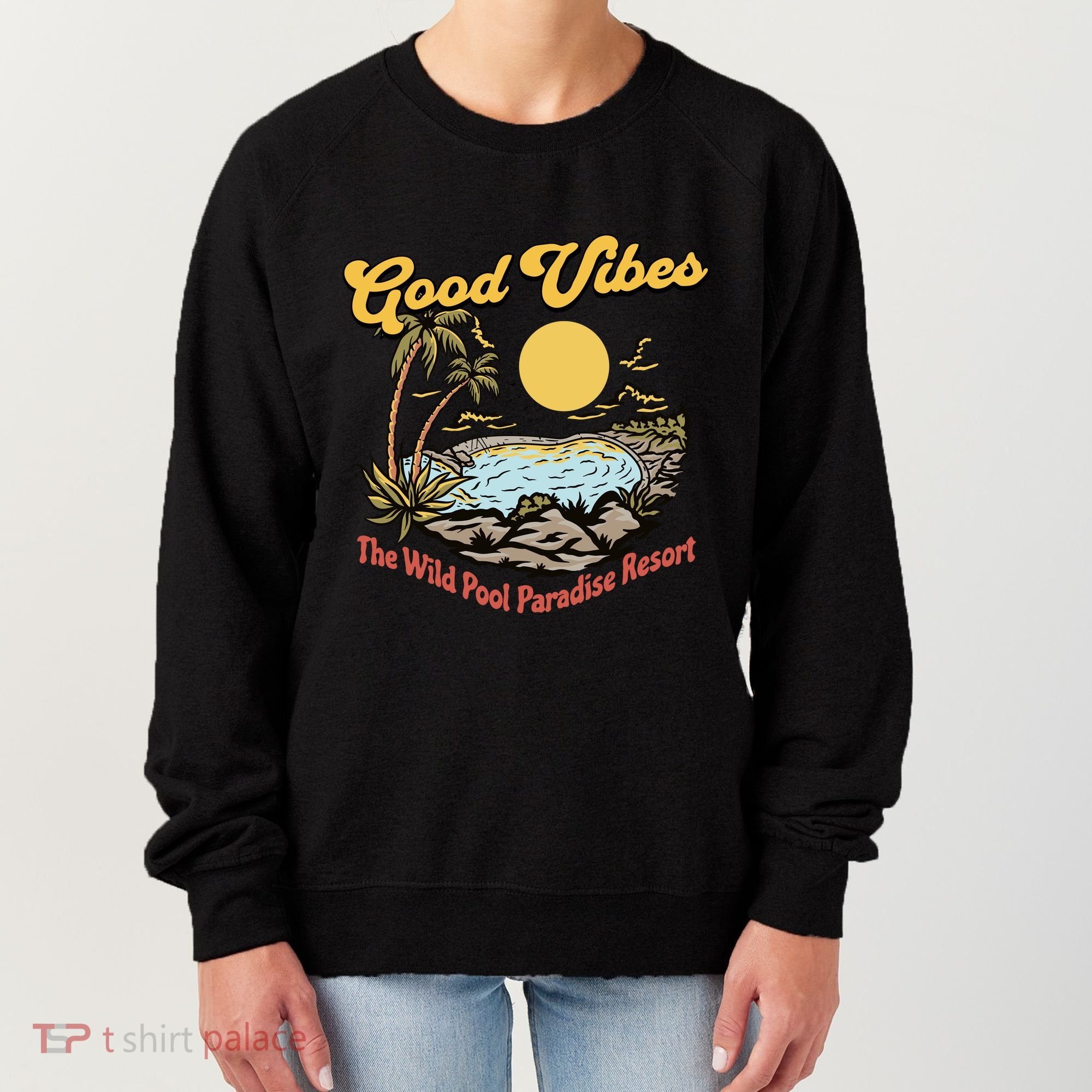 Good Vibes The Wild Pool Paradise Resort Women's Sweatshirt