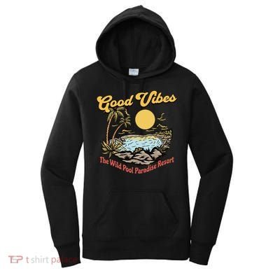 Good Vibes The Wild Pool Paradise Resort Women's Hoodie
