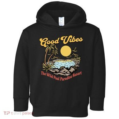 Good Vibes The Wild Pool Paradise Resort Toddler Hoodie