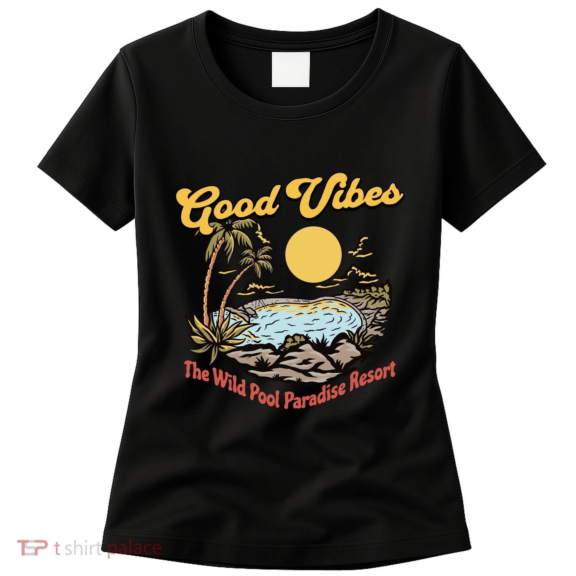 Good Vibes The Wild Pool Paradise Resort Women's T-Shirt