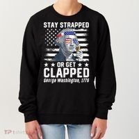 George Washington 1776 Stay Strapped Or Get Clapped Women's Sweatshirt thumb 0