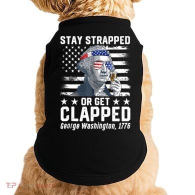 George Washington 1776 Stay Strapped Or Get Clapped Doggie Tank