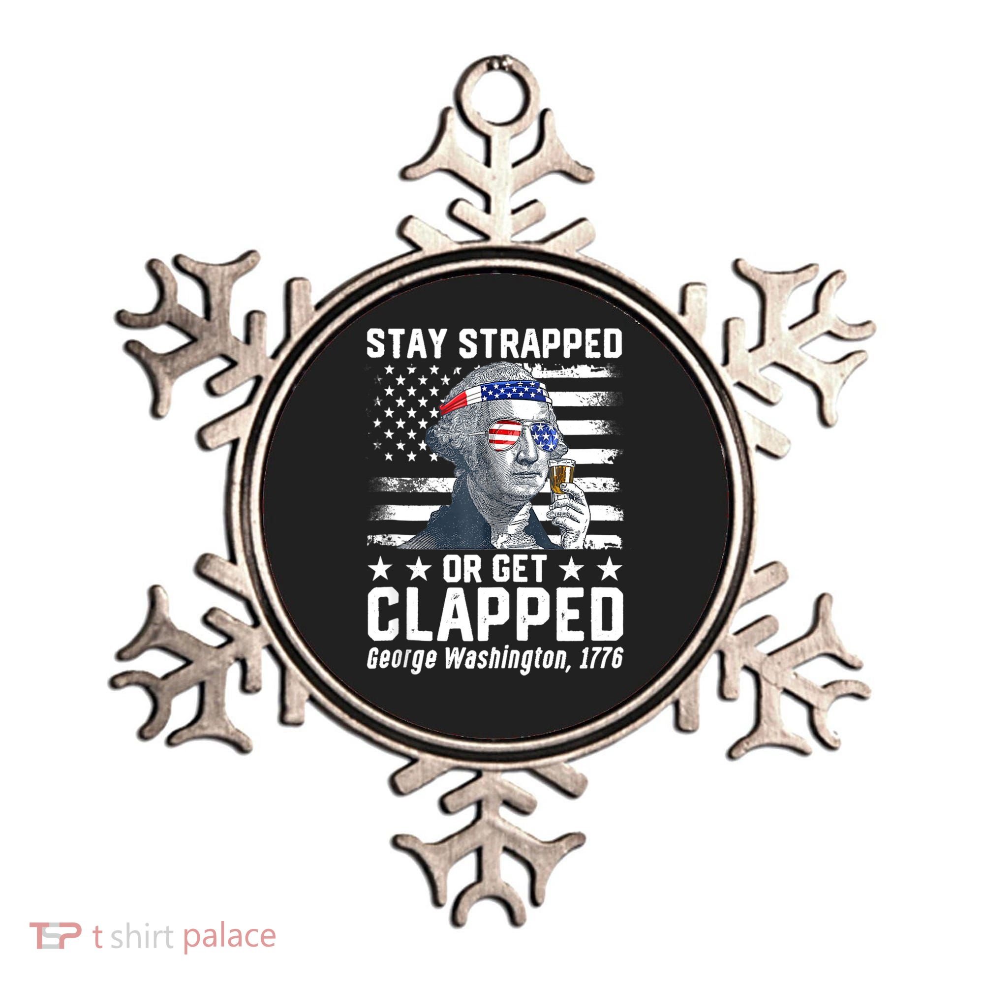 George Washington 1776 Stay Strapped Or Get Clapped Ornament