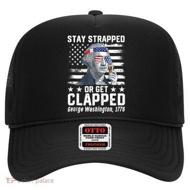 George Washington 1776 Stay Strapped Or Get Clapped Hat