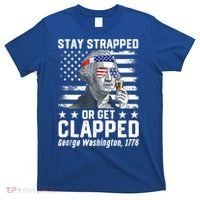 George Washington 1776 Stay Strapped Or Get Clapped T-Shirt thumb 0