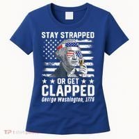 George Washington 1776 Stay Strapped Or Get Clapped Women's T-Shirt thumb 0