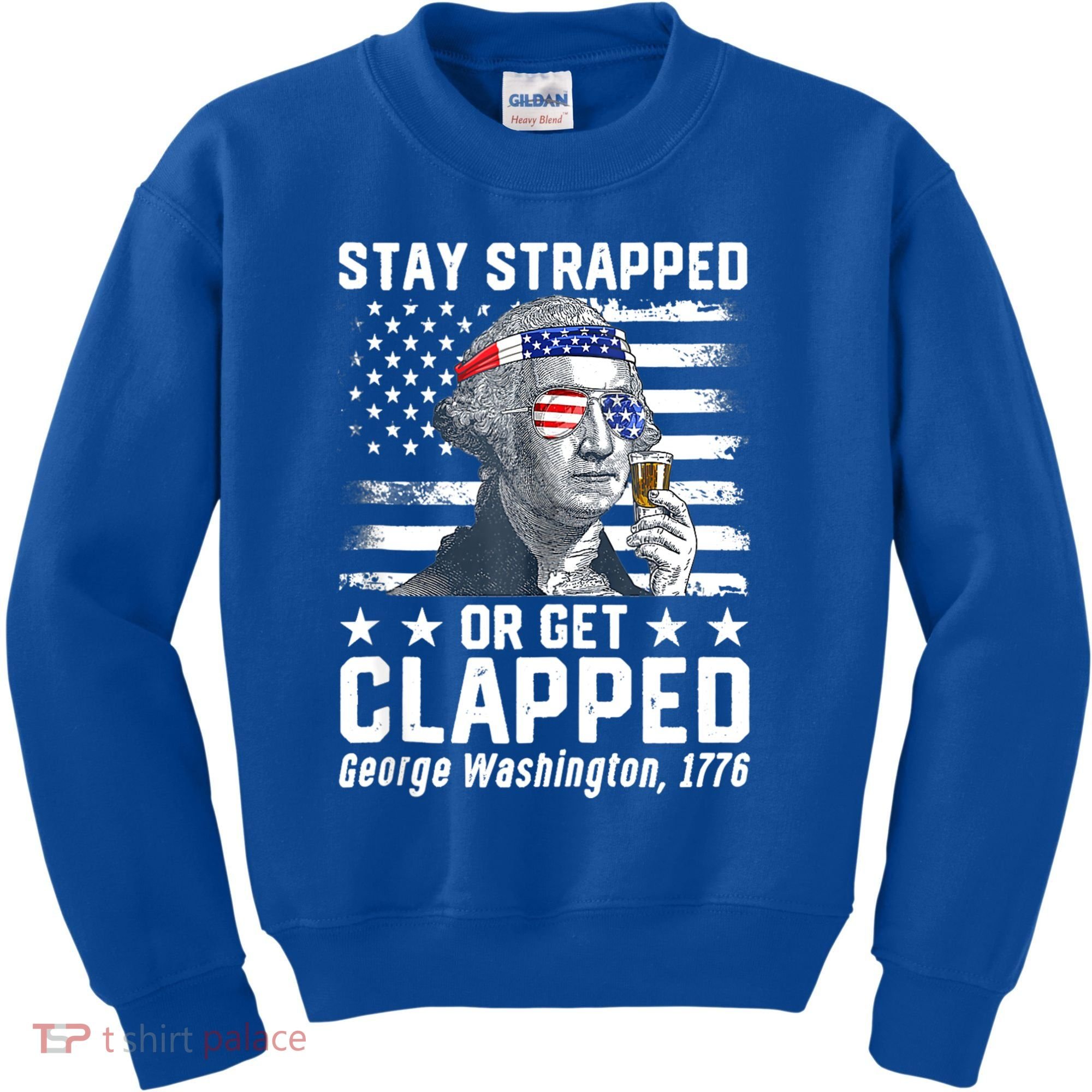 George Washington 1776 Stay Strapped Or Get Clapped Kids Sweatshirt