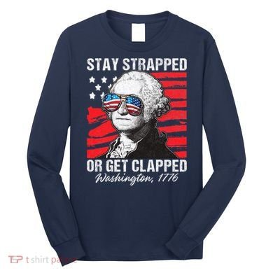 George Washington 1776 Stay Strapped Long Sleeve Shirt