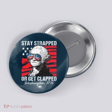 George Washington 1776 Stay Strapped Button