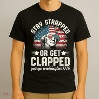 George Washington 4th Of July Stay Strapped Or Get Clapped T-Shirt thumb 3