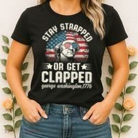 George Washington 4th Of July Stay Strapped Or Get Clapped Women's T-Shirt thumb 2