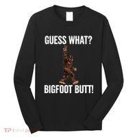 Guess What Bigfoot Butt Funny Sasquatch Peace Long Sleeve Shirt thumb 0