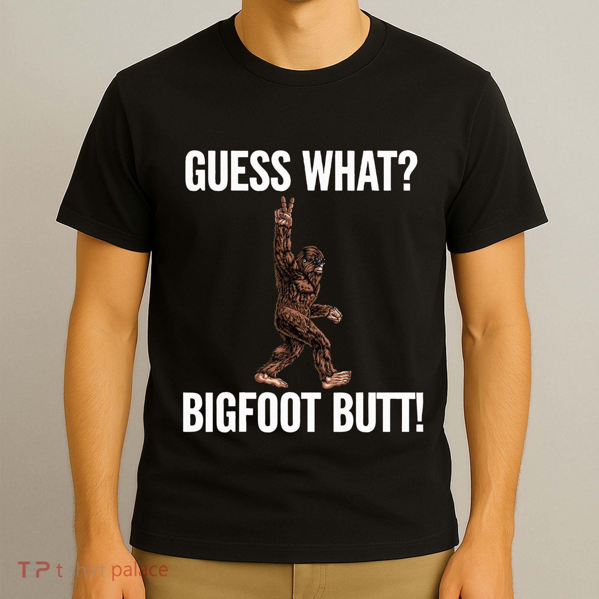 Guess What Bigfoot Butt Funny Sasquatch Peace T-Shirt