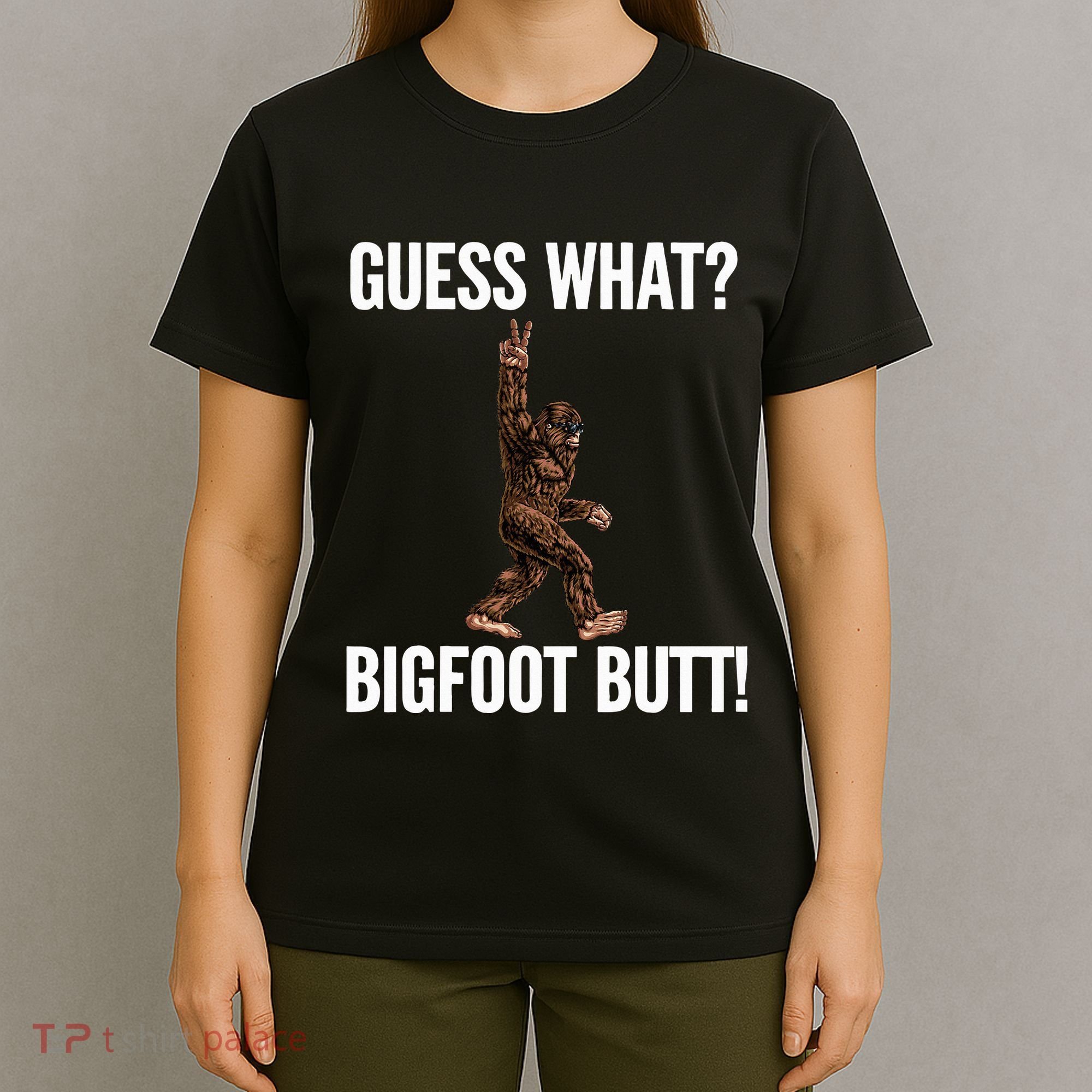 Guess What Bigfoot Butt Funny Sasquatch Peace T-Shirt