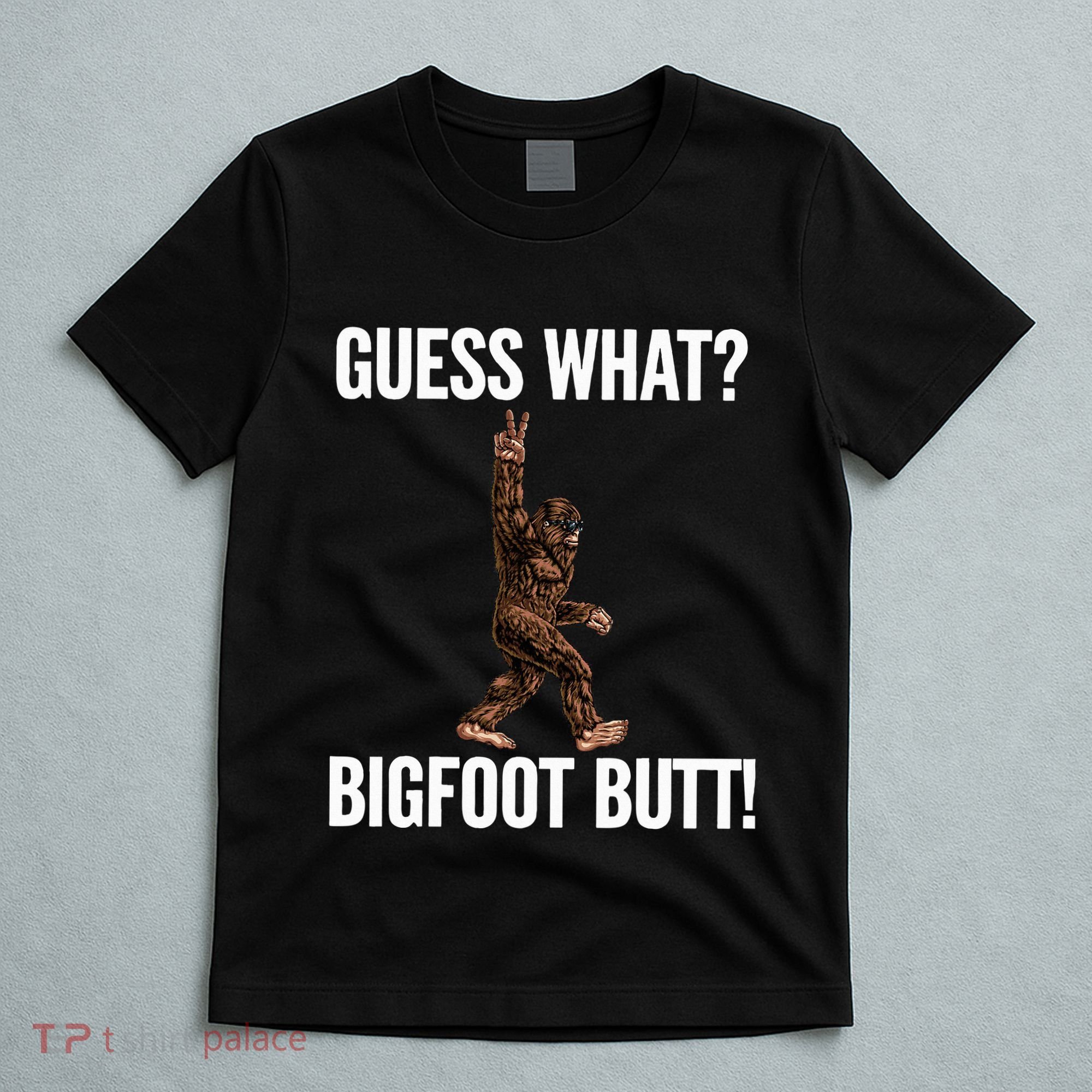 Guess What Bigfoot Butt Funny Sasquatch Peace T-Shirt