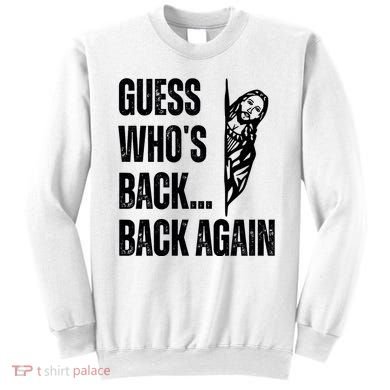 Guess Whos Back Again Jesus Easter Sweatshirt