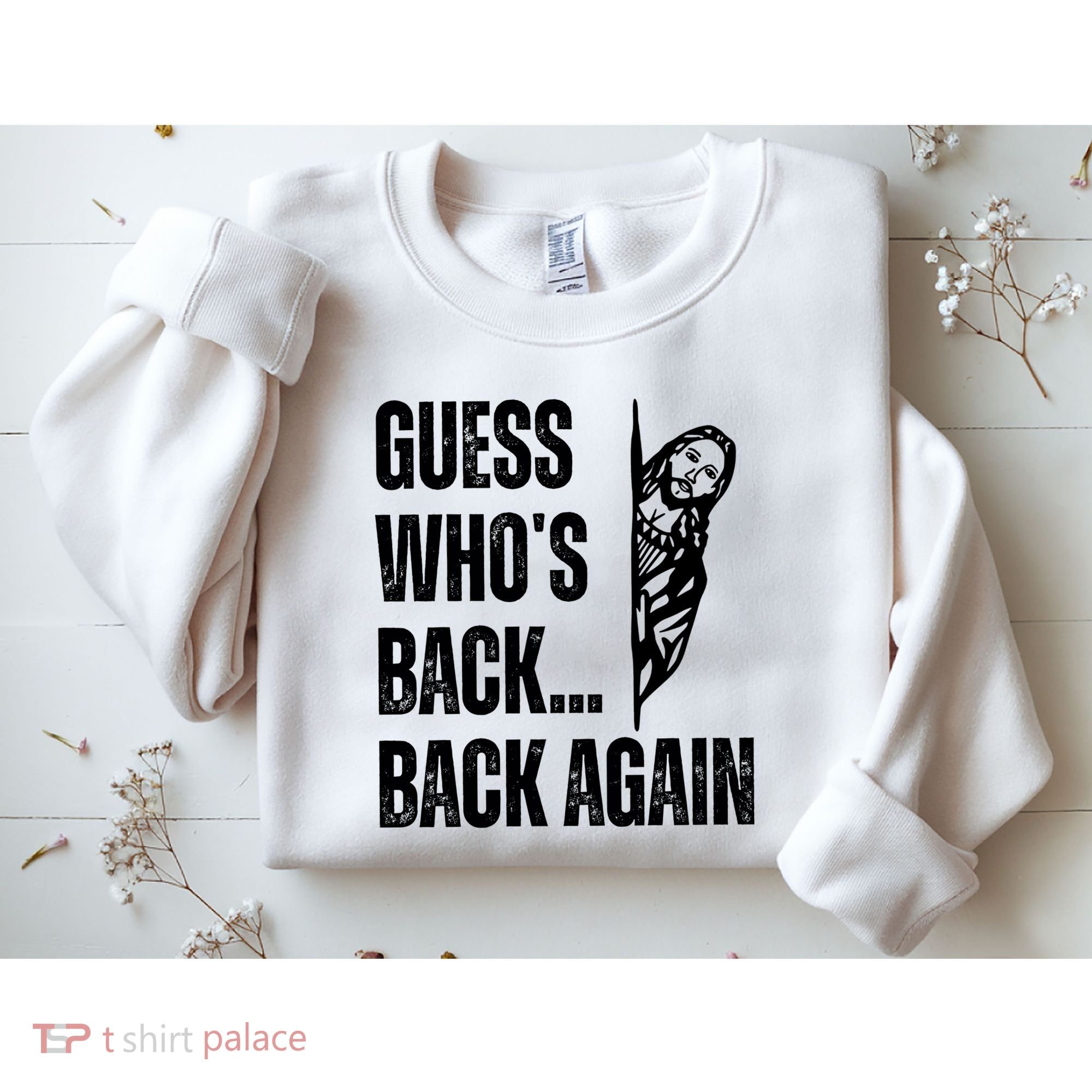 Guess Whos Back Again Jesus Easter Sweatshirt