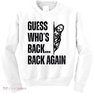 Guess Whos Back Again Jesus Easter Kids Sweatshirt