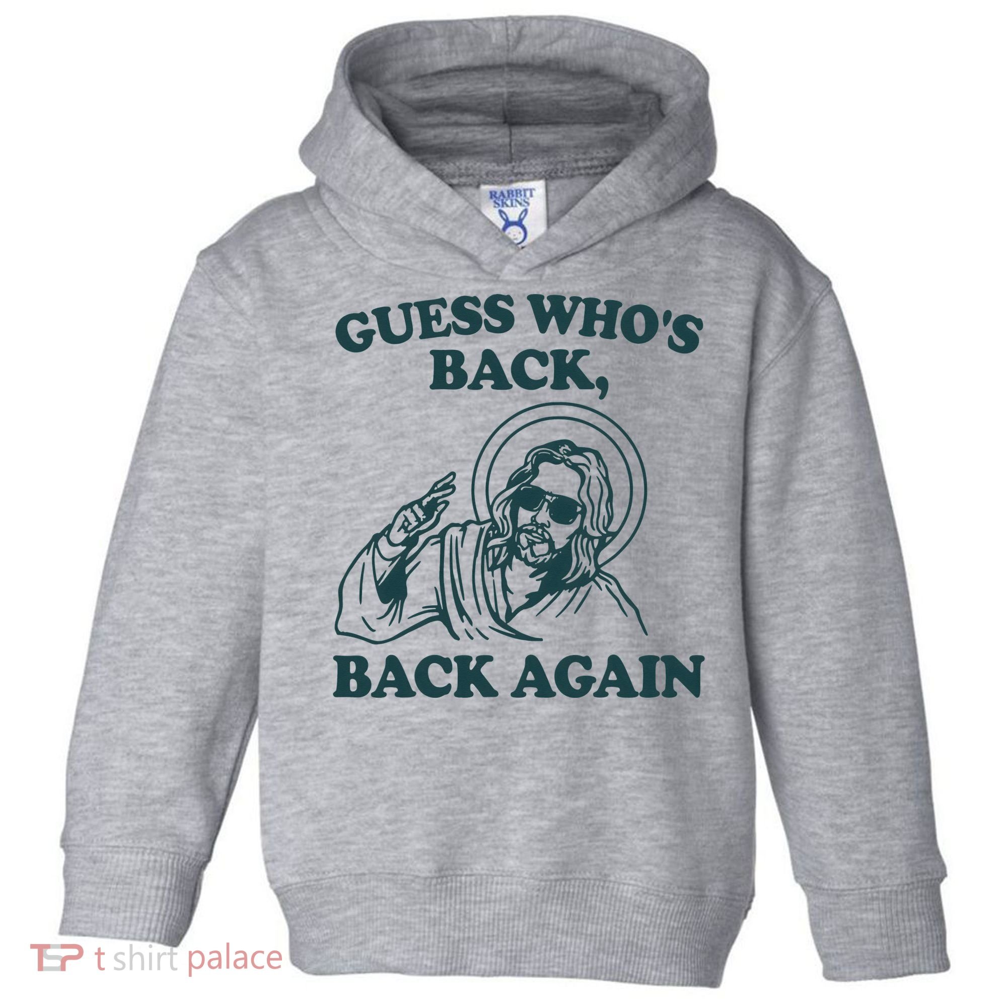 Guess Whos Back Back Again Jesus Toddler Hoodie