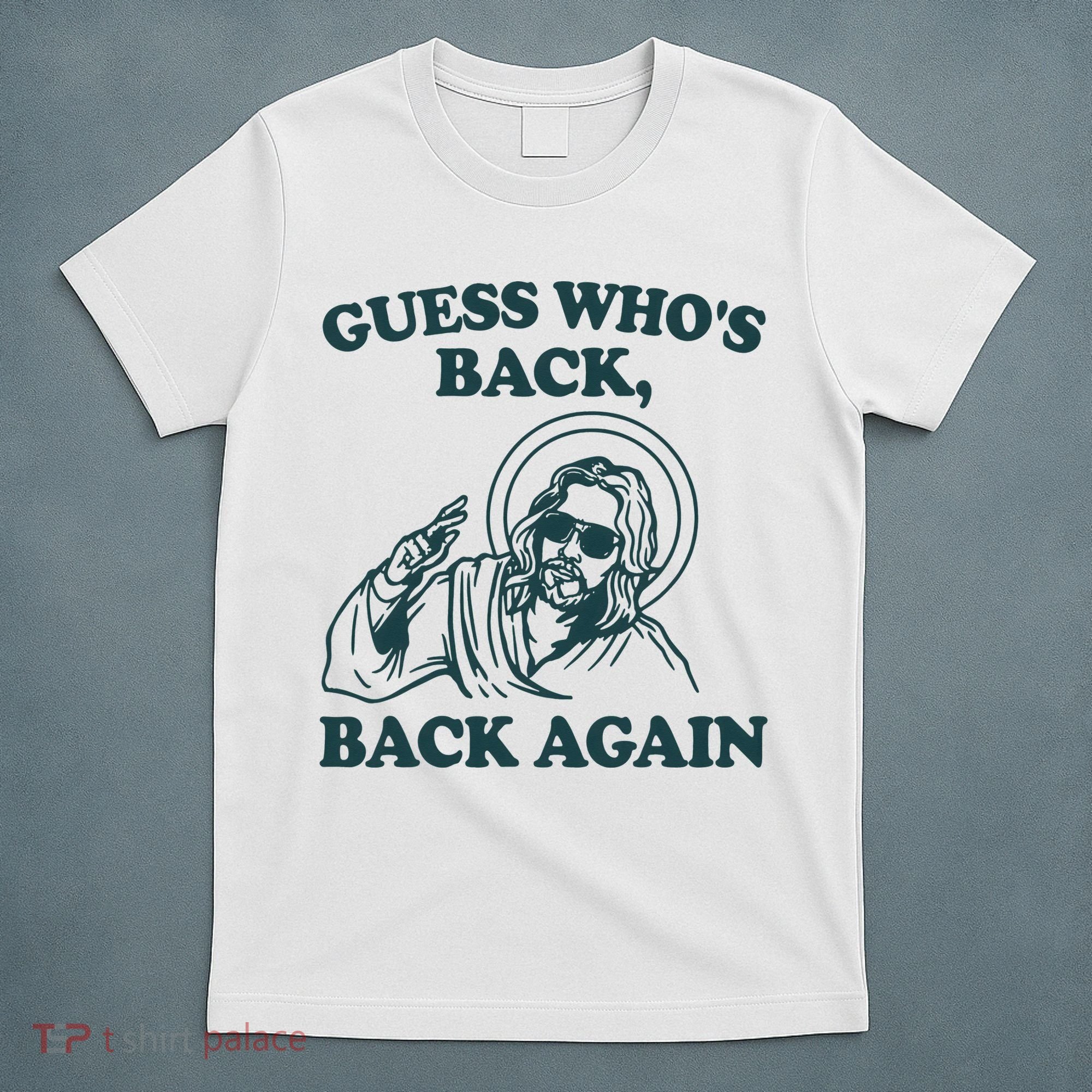 Guess Whos Back Back Again Jesus T-Shirt