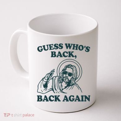 Guess Whos Back Back Again Jesus Coffee Mug