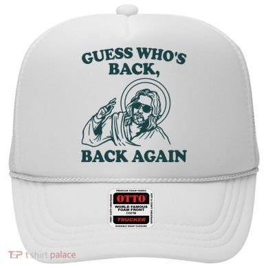 Guess Whos Back Back Again Jesus Hat
