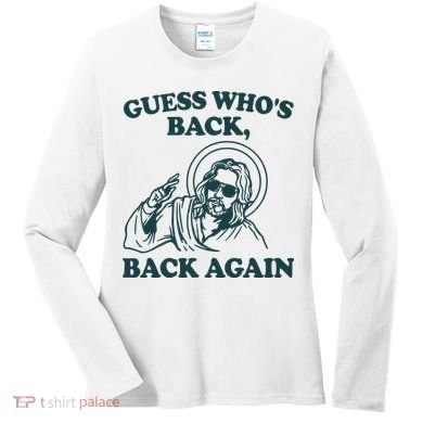 Guess Whos Back Back Again Jesus Women's Long Sleeve Shirt