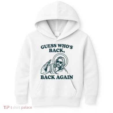 Guess Whos Back Back Again Jesus Kids Hoodie