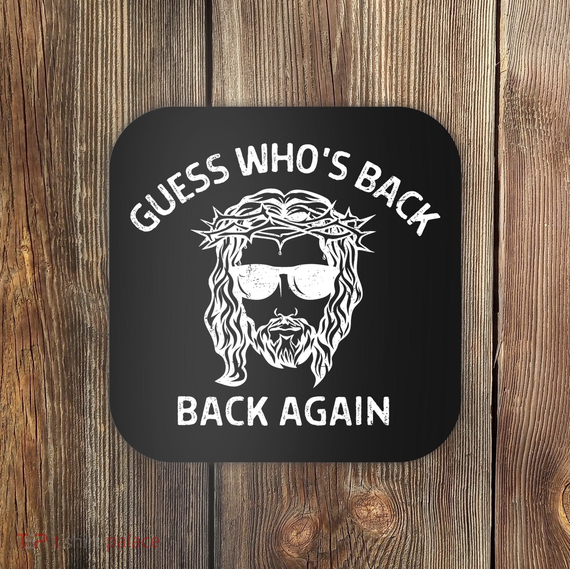 Guess Whos Back Back Again Happy Easter Jesus Christian Coaster