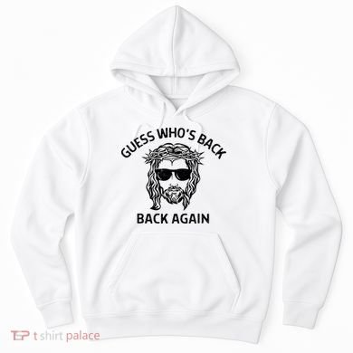 Guess Whos Back Back Again Happy Easter Jesus Christian Hoodie