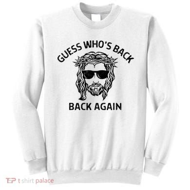 Guess Whos Back Back Again Happy Easter Jesus Christian Sweatshirt