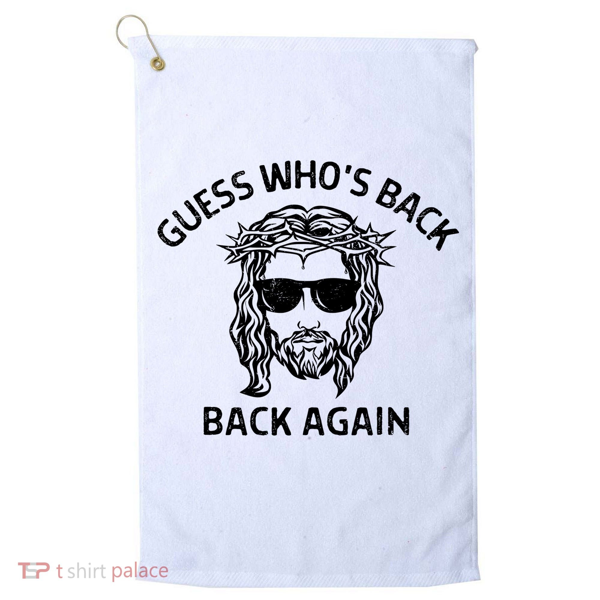 Guess Whos Back Back Again Happy Easter Jesus Christian Golf Towel
