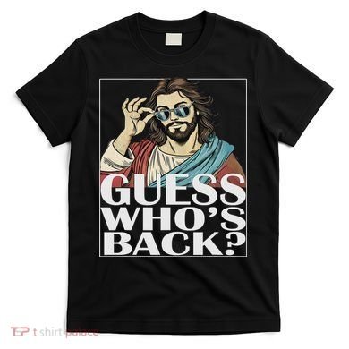 Guess Whos Back Jesus Easter Religious Catholic T-Shirt