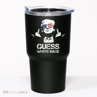 Guess WhoS Back Trump Tumbler