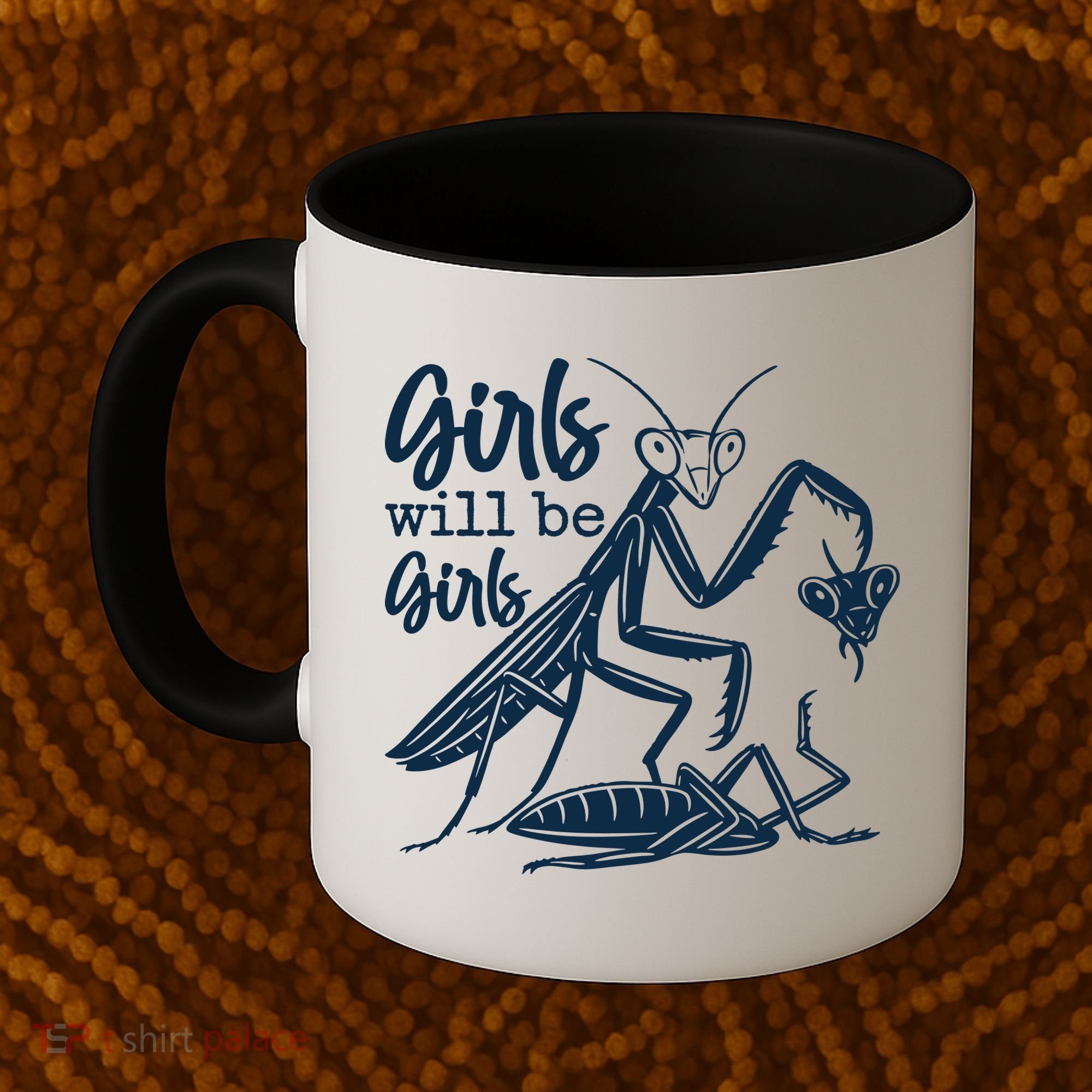 Girls Will Be Girls Praying Mantis Coffee Mug