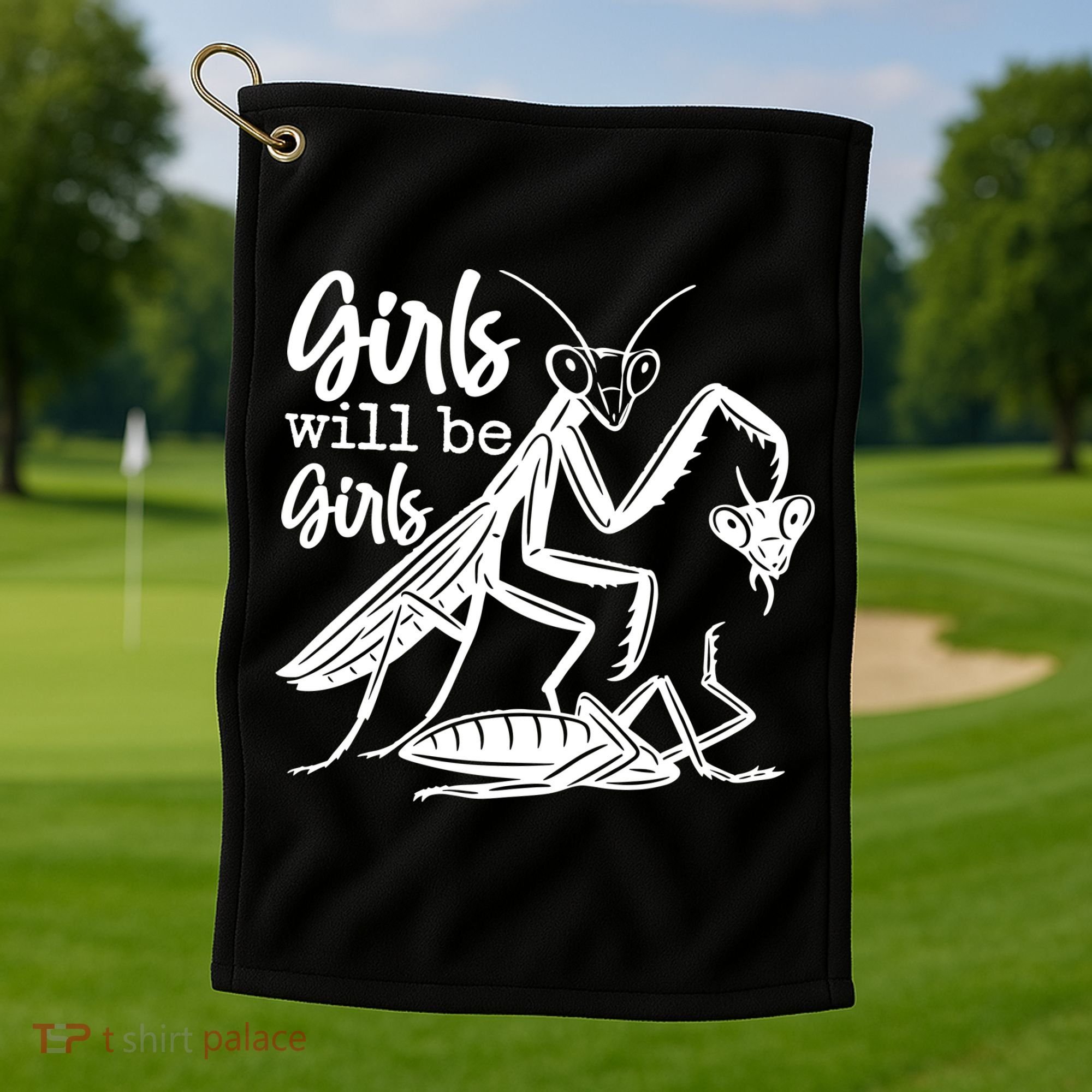 Girls Will Be Girls Praying Mantis Golf Towel