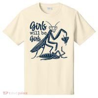 Girls Will Be Girls Praying Mantis T-Shirt thumb 0