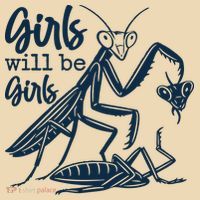 Girls Will Be Girls Praying Mantis T-Shirt thumb 2