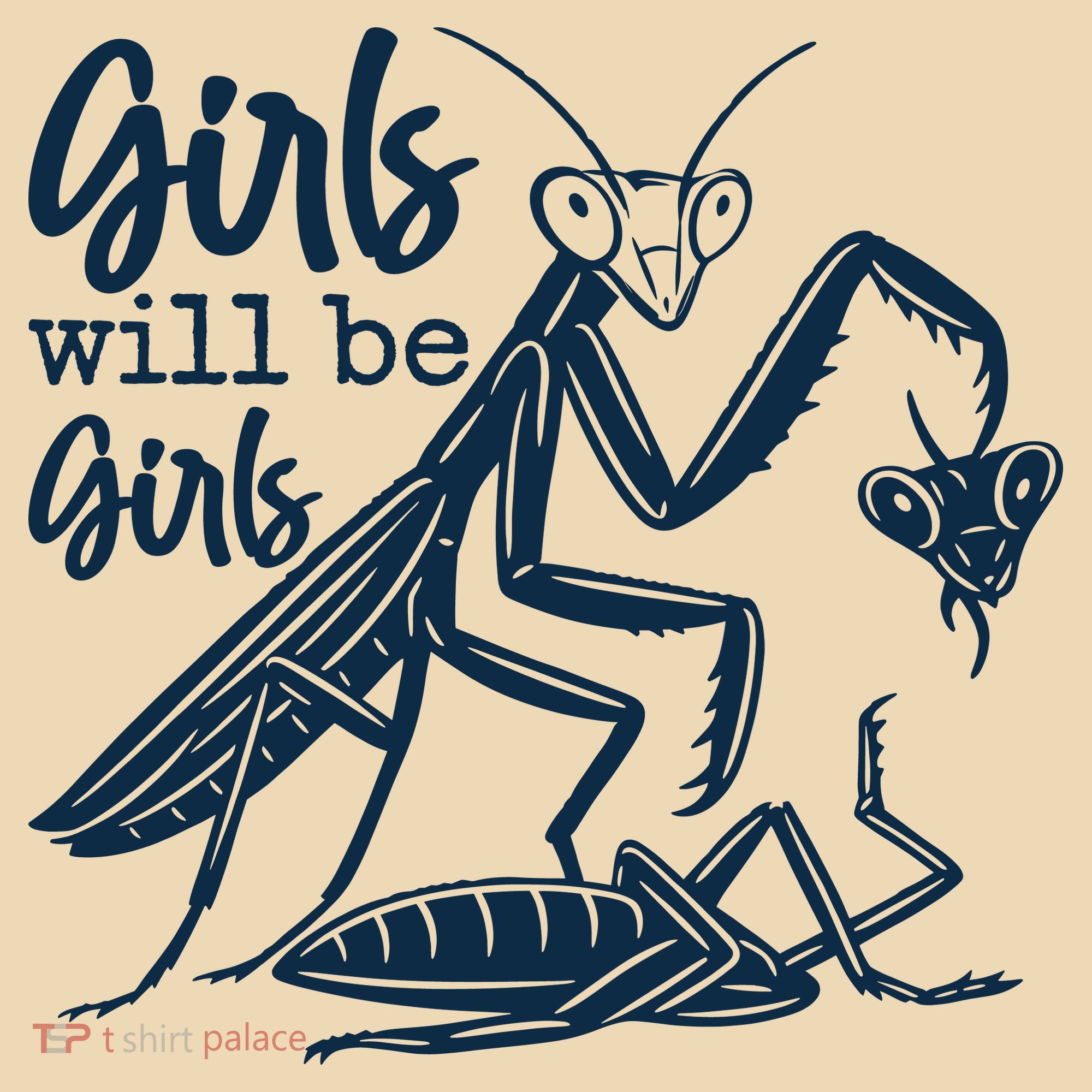 Girls Will Be Girls Praying Mantis T-Shirt
