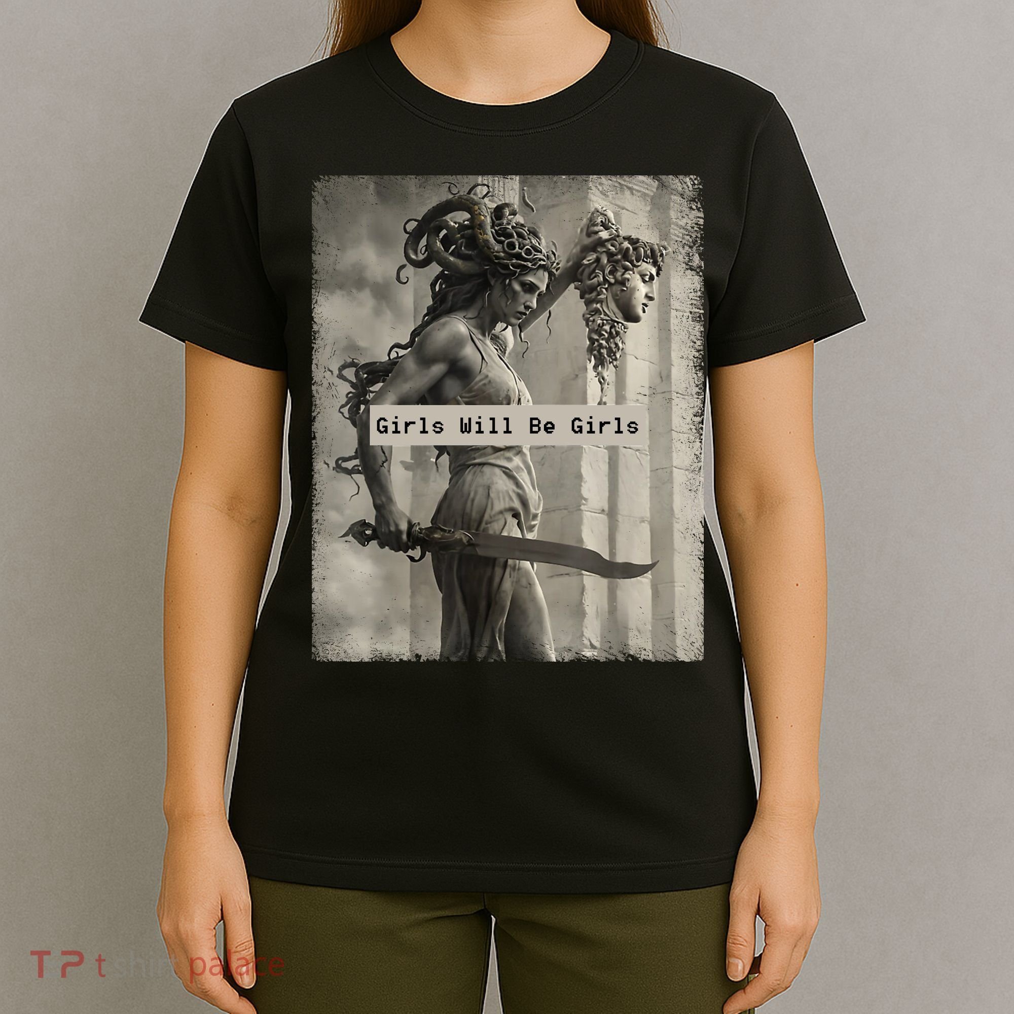Girls Will Be Girls Medusa Feminist T-Shirt