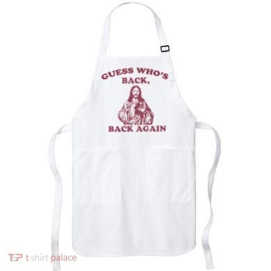 Guess Who's Back Back Again Happy Easter! Jesus Christ Apron