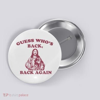 Guess Who's Back Back Again Happy Easter! Jesus Christ Button