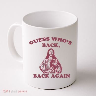 Guess Who's Back Back Again Happy Easter! Jesus Christ Coffee Mug