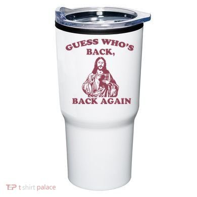 Guess Who's Back Back Again Happy Easter! Jesus Christ Tumbler