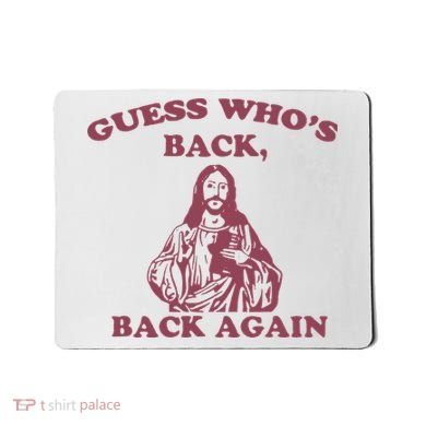 Guess Who's Back Back Again Happy Easter! Jesus Christ Mousepad