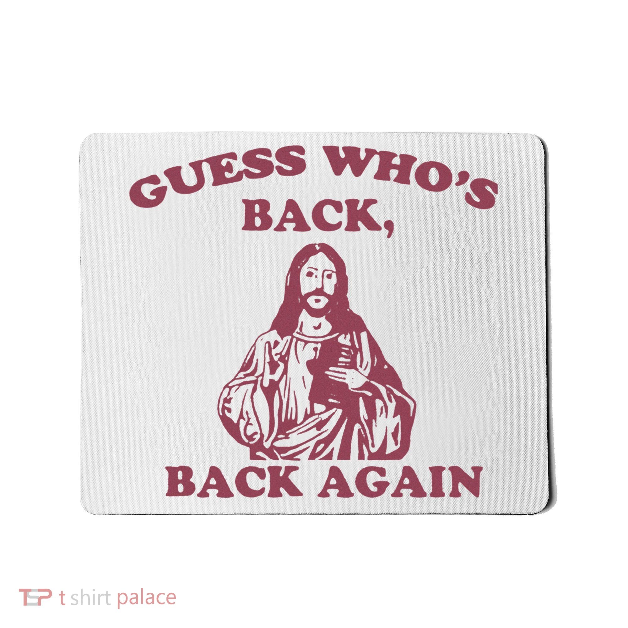 Guess Who's Back Back Again Happy Easter! Jesus Christ Mousepad