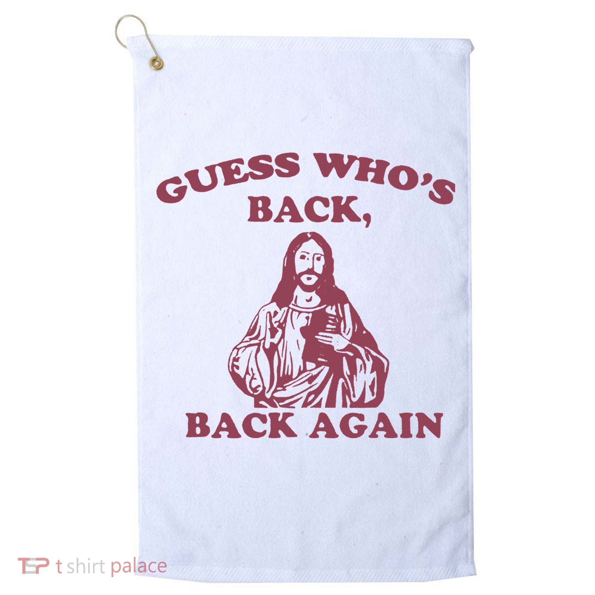 Guess Who's Back Back Again Happy Easter! Jesus Christ Golf Towel