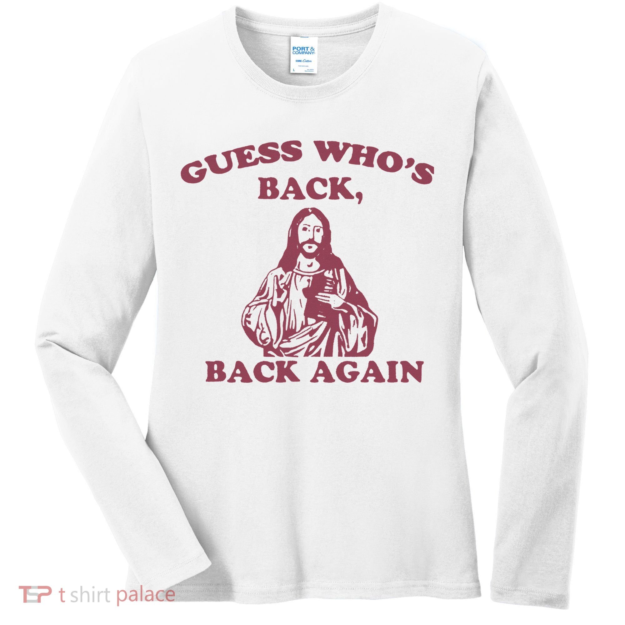 Guess Who's Back Back Again Happy Easter! Jesus Christ Women's Long Sleeve Shirt