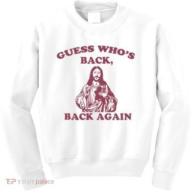 Guess Who's Back Back Again Happy Easter! Jesus Christ Kids Sweatshirt