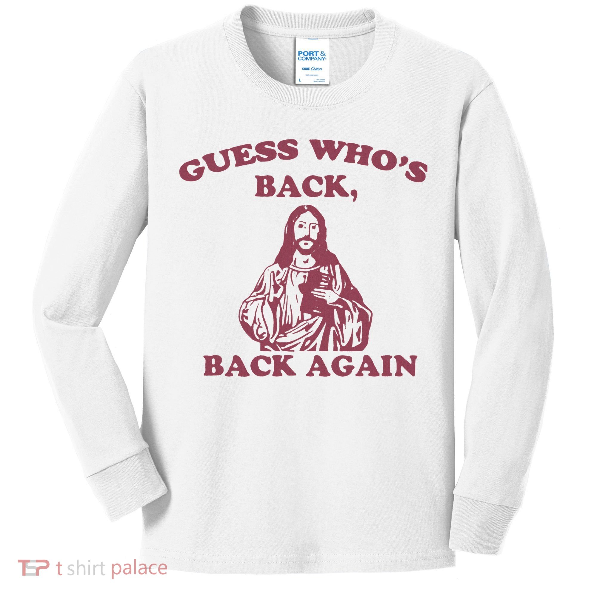 Guess Who's Back Back Again Happy Easter! Jesus Christ Kids Long Sleeve Shirt